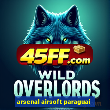 arsenal airsoft paraguai